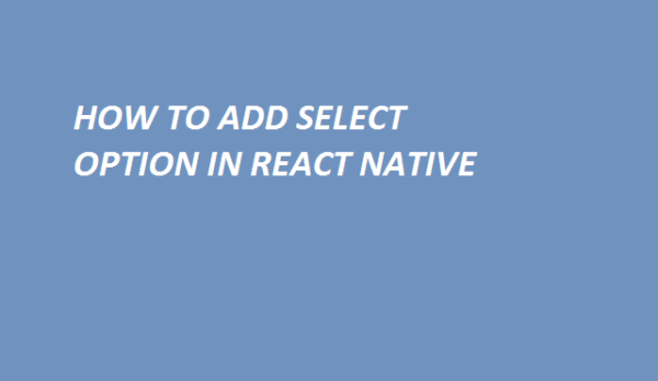 how-to-add-select-option-in-react-native-vr-softcoder