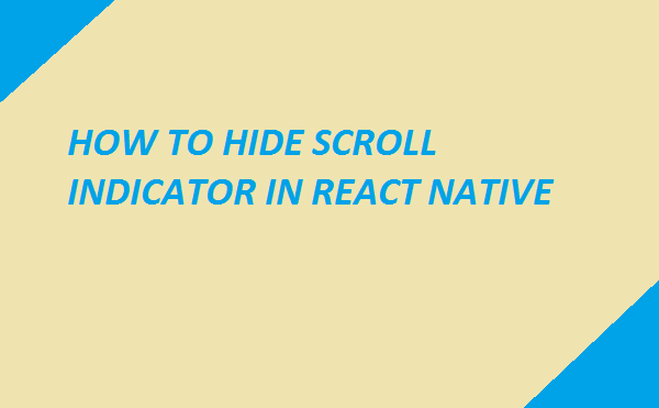 how to hide scroll indicator in react native