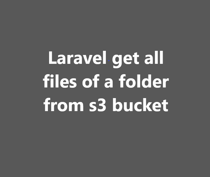 laravel get all files of a folder from s3 bucket